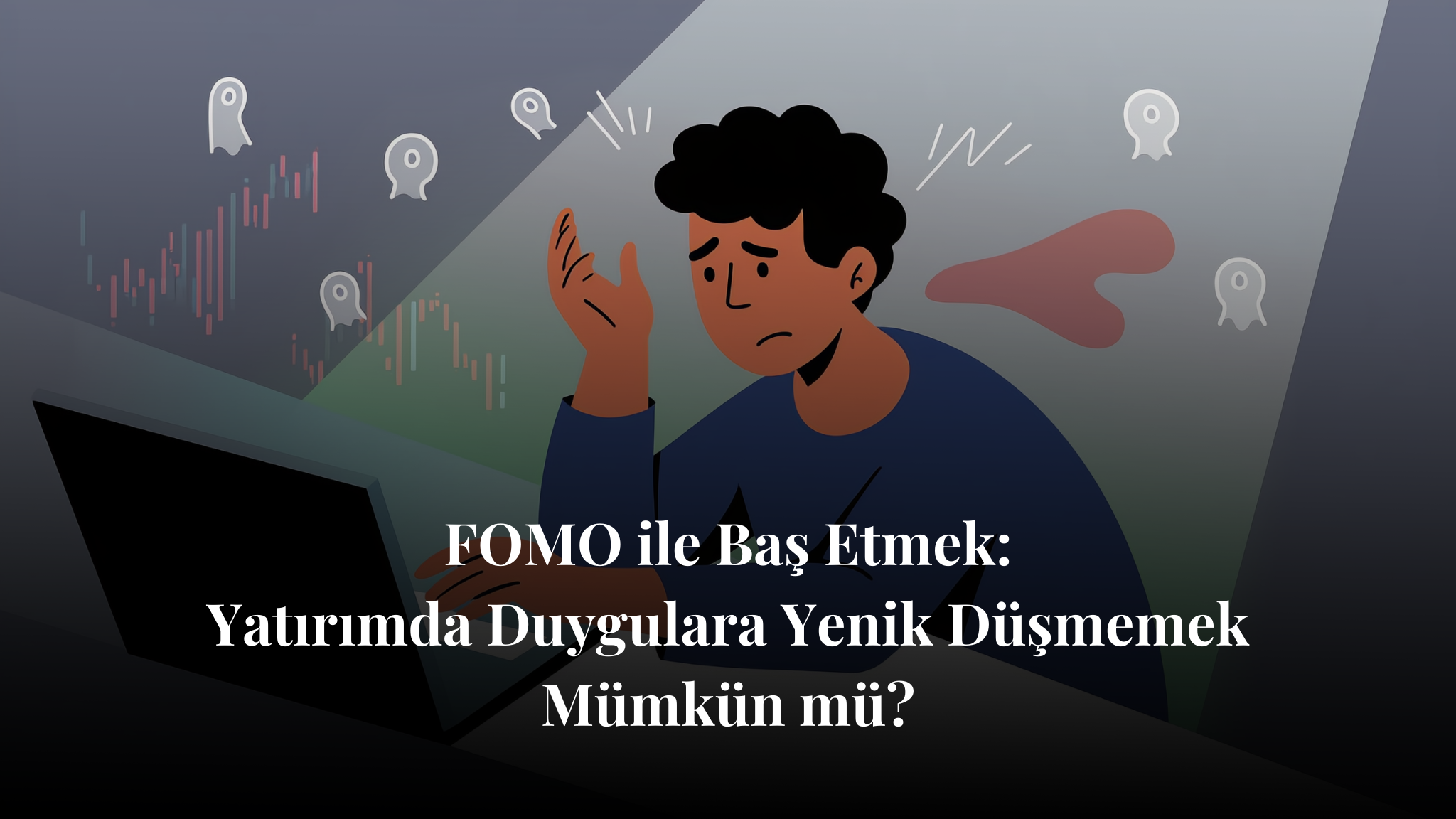 Yatırımcı Psikolojisi FOMO ile Baş Etmek